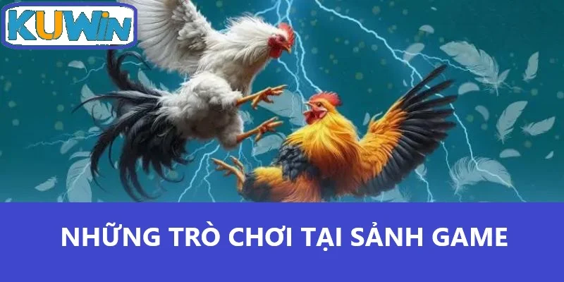 Những trò chơi tại sảnh game