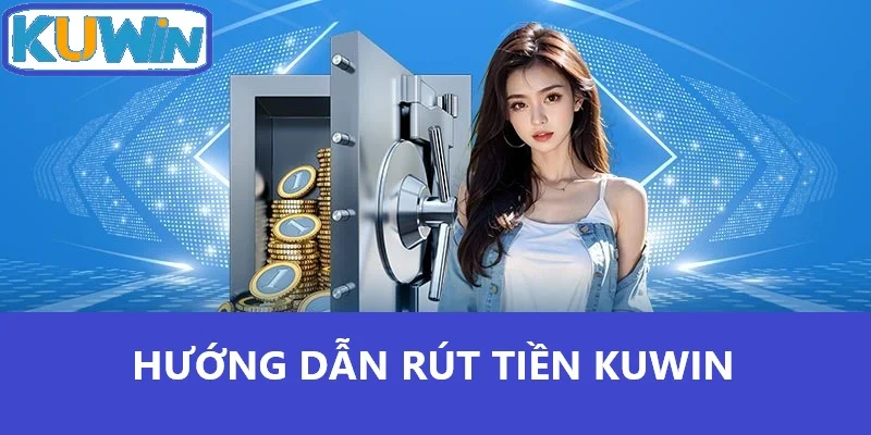 Điều kiện rút tiền Kuwin