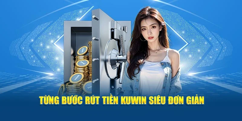 Hướng dẫn rút tiền Kuwin