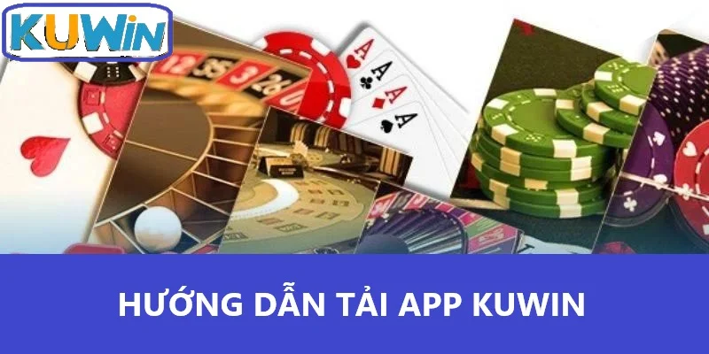 Hướng dẫn tải app Kuwin