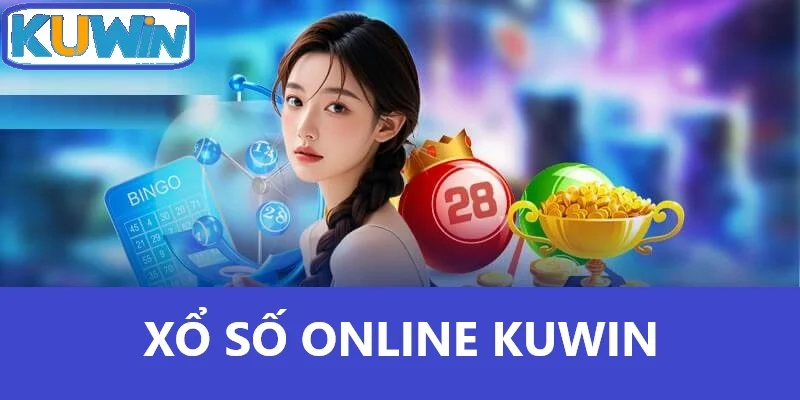 Xổ số Online Kuwin - Địa Chỉ Vàng Cho Người Yêu Thích Lô Đề