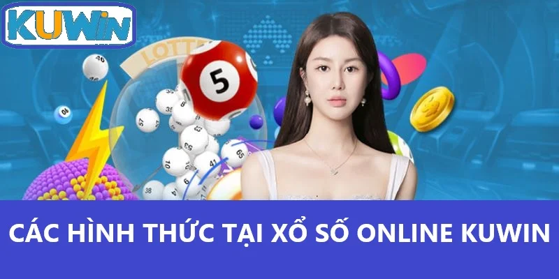 Các hình thức chơi tại xổ số online Kuwin